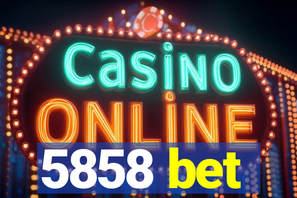 5858 bet